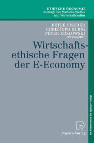 Wirtschaftsethische Fragen der E-Economy Peter Fischer Editor