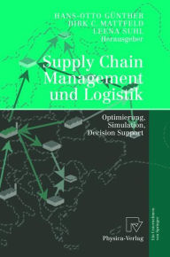 Supply Chain Management und Logistik: Optimierung, Simulation, Decision Support Hans-Otto Günther Editor