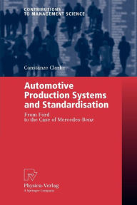 Automotive Production Systems and Standardisation: From Ford to the Case of Mercedes-Benz Constanze Clarke Author