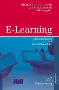 E-Learning: Einsatzkonzepte und Geschï¿½ftsmodelle Michael Breitner Editor