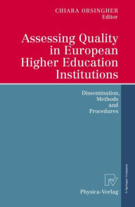 Assessing Quality in European Higher Education Institutions: Dissemination, Methods and Procedures Chiara Orsingher Editor