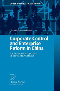 Corporate Control and Enterprise Reform in China: An Econometric Analysis of Block Share Trades Christian BÃ¼chelhofer Author