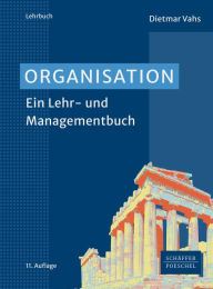 Organisation: Ein Lehr- und Managementbuch Dietmar Vahs Author