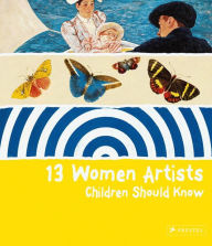 13 Women Artists Children Should Know Bettina Shuemann Author