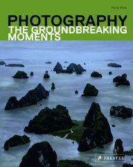 Photography: The Groundbreaking Moments Florian Heine Author