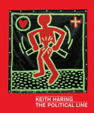 Keith Haring: The Political Line Dieter Buchhart Author