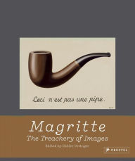 Magritte: The Treachery of Images Didier Ottinger Editor