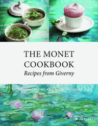The Monet Cookbook: Recipes from Giverny Florence Gentner Author