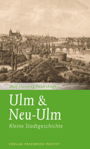 Ulm & Neu-Ulm: Kleine Stadtgeschichte Wolf-Henning Petershagen Author