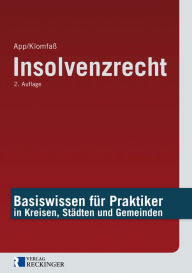 Insolvenzrecht: Basiswissen fÃ¼r Praktiker in Kreisen, StÃ¤dten und Gemeinden Ralf KlomfaÃ? Author