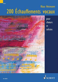 Vocal Warm-Ups: 200 Exercises for Chorus and Solo Singers: French Edition Klaus Heizmann Composer