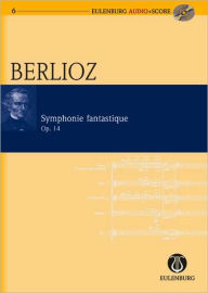 Symphonie Fantastique Op. 14: Eulenburg Audio+Score Series Hector Berlioz Composer