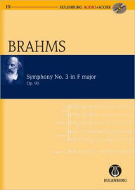 Symphony No. 3 in F Major op. 90: Eulenburg Audio+Score Series Johannes Brahms Composer