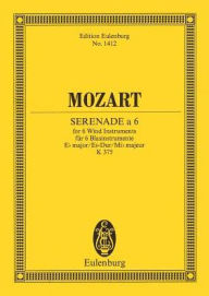 Serenade for 6 Wind Instruments in E-flat Major, K.375: Study Score Wolfgang Amadeus Mozart Composer