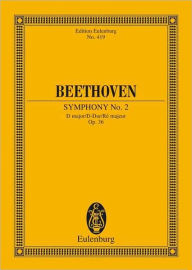Symphony No. 2 in D Major, Op. 36: Edition Eulenburg No. 419 Ludwig van Beethoven Composer