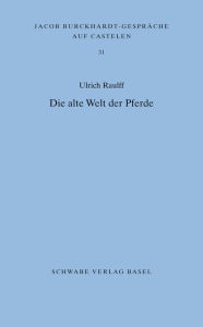 Die alte Welt der Pfrede Ulrich Raulff Author