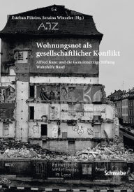 Wohnungsnot als gesellschaftlicher Konflikt: Alfred Kunz und die Gemeinnutzige Stiftung Wohnhilfe Basel Esteban Pineiro Author