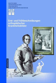 Erst- und Frühbeschreibungen orthopädischer Krankheitsbilder Ludwig Zichner Editor