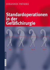 Standardoperationen in der GefÃ¤Ã?chirurgie Johannes FrÃ¶mke Author