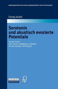 Serotonin und akustisch evozierte Potentiale: Auf der Suche nach einem verlÃ¤sslichen Indikator fÃ¼r das zentrale 5-HT-System Georg Juckel Author