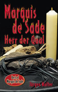 Marquis de Sade: Herr der Qual JÃ¼rgen Wolter Author