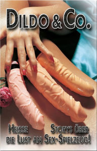 Dildo & Co.: Heisse Storys über die Lust an Sex-Spielzeug! James Cramer Author