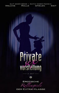 Private Sexvorstellung 2. Akt: Erotische Rollenspiele der Extraklasse Diane Bertini Author