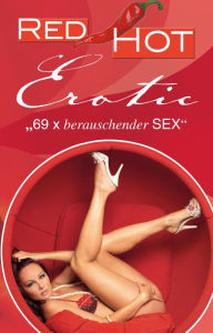 Red Hot Erotic: 69 x berauschender Sex Hannah Parker Author