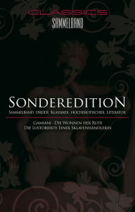 Classics Sammelband: Gamiani / Die Wonne der Rute / Die Lustobjekte einer Sklavenhändlerin Máhmed Ben Chérif Effendi Author