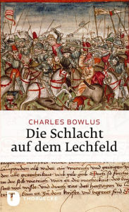 Die Schlacht auf dem Lechfeld Charles Bowlus Author