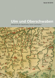 Ulm und Oberschwaben: Zeitschrift fur Geschichte, Kunst und Kultur. Im Auftrag des Vereins fur Kunst und Altertum in Ulm und Oberschwaben e.V. und der