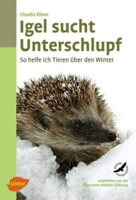 Igel sucht Unterschlupf: So helfe ich Tieren über den Winter Claudia Rösen Author