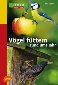 Vögel füttern rund ums Jahr Hans Egidius Author
