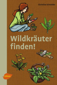 Wildkräuter finden! Christine Schneider Author