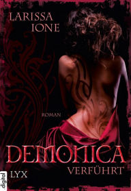 Demonica - VerfÃ¼hrt Larissa Ione Author