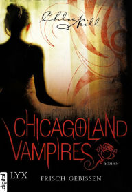 Chicagoland Vampires - Frisch gebissen Chloe Neill Author