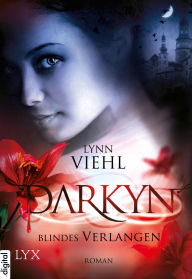 Darkyn: Blindes verlangen (Night Lost) Lynn Viehl Author