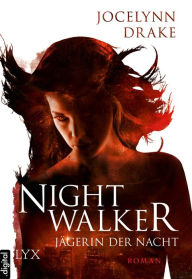 Jägerin der Nacht - Nightwalker Jocelynn Drake Author