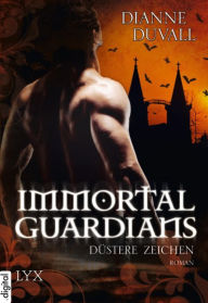 Immortal Guardians - DÃ¼stere Zeichen Dianne Duvall Author