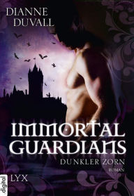 Immortal Guardians - Dunkler Zorn Dianne Duvall Author