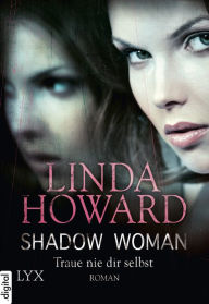 Shadow Woman - Traue nie dir selbst - Linda Howard