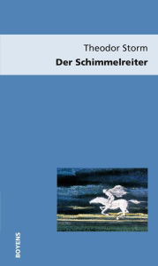 Der Schimmelreiter: Texte, Entstehungsgeschichte, Quellen, SchauplÃ¤tze, Abbildungen Theodor Storm Author