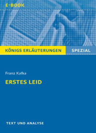 Erstes Leid von Franz Kafka. Königs Erläuterungen Spezial.: Text und Analyse und Interpretation mit ausführlicher Inhaltsangabe und Abituraufgaben mit