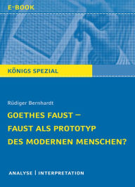 Goethes Faust - Faust als Prototyp des modernen Menschen?: Lektüre- und Interpretationshilfe (Königs Erläuterungen Spezial) Rüdiger Bernhardt Author
