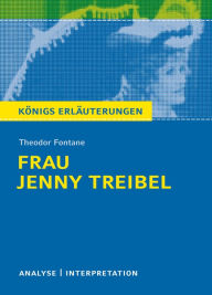 Frau Jenny Treibel. Königs Erläuterungen.: Textanalyse und Interpretation mit ausführlicher Inhaltsangabe und Abituraufgaben mit Lösungen Theodor Font