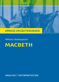 Macbeth von William Shakespeare. Königs Erläuterungen.: Textanalyse und Interpretation mit ausführlicher Inhaltsangabe und Abituraufgaben mit Lösungen