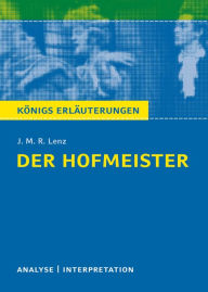 Der Hofmeister von J. M. R. Lenz.: Textanalyse und Interpretation mit ausführlicher Inhaltsangabe und Abituraufgaben mit Lösungen J. M. R. Lenz Author