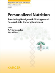 Personalized Nutrition: Translating Nutrigenetic/Nutrigenomic Research into Dietary Guidelines. A.P. Simopoulos Author
