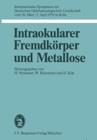 Intraokularer FremdkÃ¶rper und Metallose: Internationales Symposion der Deutschen Ophthalmologischen Gesellschaft vom 30. MÃ¤rz - 2. April 1976 in KÃ¶