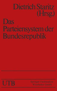 Das Parteiensystem der Bundesrepublik: Geschichte - Entstehung - Entwicklung Dietrich Staritz Author
